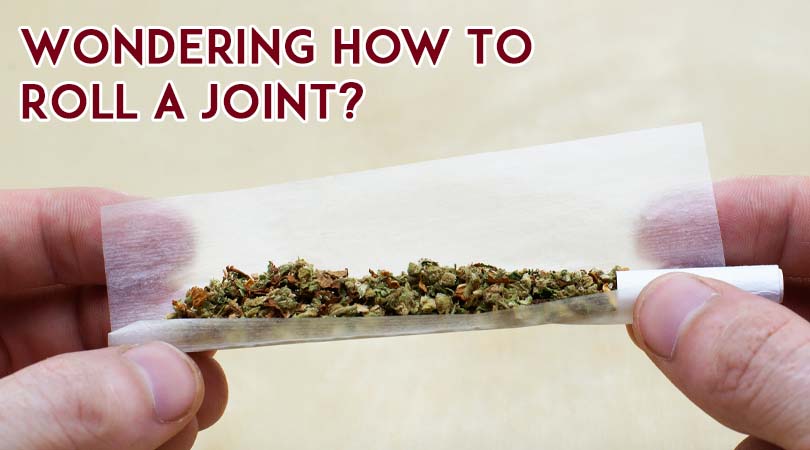 Wondering How To Roll A Joint